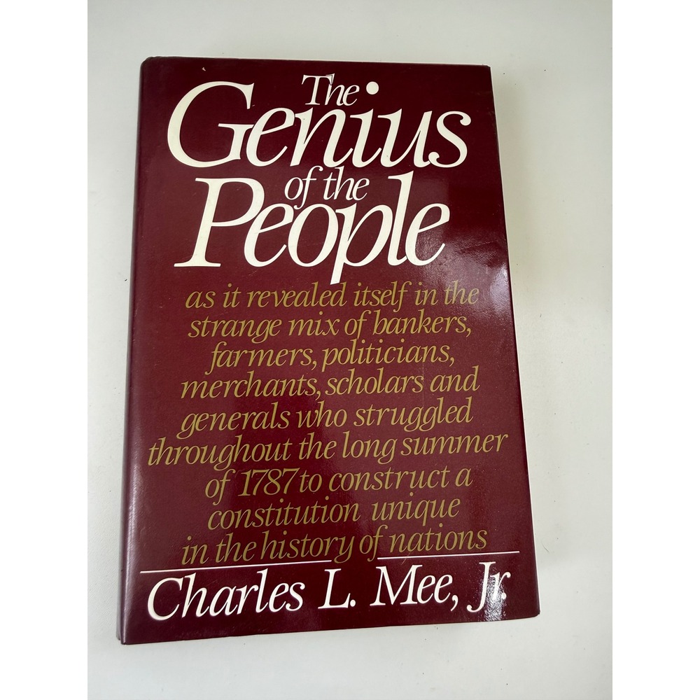 The Genius of the People Charles L Mee Jr Hardcover 1987 History Constitution